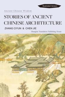 Stories of Ancient Chinese Architecture : Ancient Chinese Wisdom