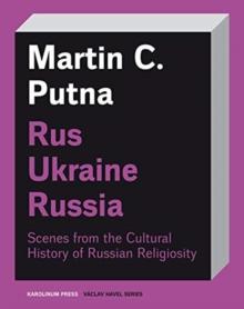 RusUkraineRussia : Scenes from the Cultural History of Russian Religiosity