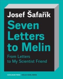 Seven Letters to Melin : Essays on the Soul, Science, Art and Mortality