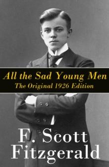 All the Sad Young Men : The Original 1926 Edition: A Follow Up to The Great Gatsby