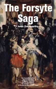 The Forsyte Saga - The Complete Edition: The Forsyte Saga + A Modern Comedy + End of the Chapter + On Forsyte 'Change (A Prequel to The Forsyte Saga) : Complete Nine Novels