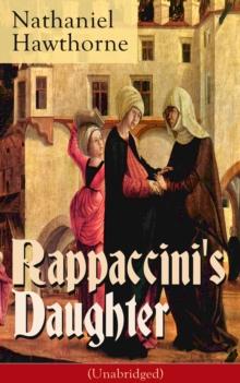 Rappaccini's Daughter (Unabridged) : A Medieval Dark Tale from Padua from the Renowned American Novelist, Author of "The Scarlet Letter", "The House of Seven Gables" and "Twice-Told Tales"