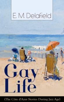 Gay Life (The Cote d'Azur Stories During Jazz Age): Satirical Novel of French Riviera Lifestyle