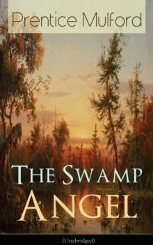 The Swamp Angel (Unabridged) : Psychological Novel from one of the New Thought pioneers, author of Thoughts are Things, Your Forces and How to Use Them, The God in You, Gift of Spirit & The Gift of Un