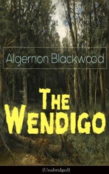 The Wendigo (Unabridged) : Horror Classic - A dark and thrilling story, which introduced the legend to horror fiction