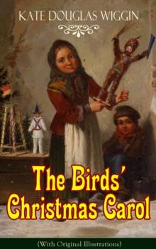 The Birds' Christmas Carol (With Original Illustrations) : Children's Classic