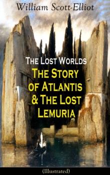 The Lost Worlds: The Story of Atlantis & The Lost Lemuria (Illustrated) : Ancient Mysteries Studies