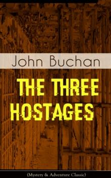 THE THREE HOSTAGES (Mystery & Adventure Classic) : An International Children's Kidnapping Racket With A Race against Time (Including Memoirs & Biography of the Author)