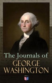 The Journals of George Washington : Journey Over the Mountains in the Northern Virginia While Surveying for Lord Thomas Fairfax & First Military Assignment Carrying a Letter From the Governor of Virgi