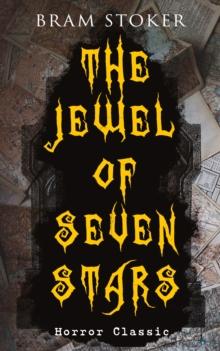 THE JEWEL OF SEVEN STARS (Horror Classic) : Thrilling Tale of a Weird Scientist's Attempt to Revive an Ancient Egyptian Mummy