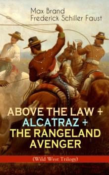 ABOVE THE LAW + ALCATRAZ + THE RANGELAND AVENGER (Wild West Trilogy) : Adventure Classics