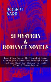 21 MYSTERY & ROMANCE NOVELS : From Whose Bourne, The Triumph of Eugene Valmont, Jennie Baxter, Lord Stranleigh Abroad, The Sword Maker, Lady Eleanor, The Herald's of Fame, A Chicago Princess...