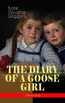 THE DIARY OF A GOOSE GIRL (Illustrated) : Children's Book for Girls