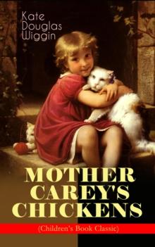 MOTHER CAREY'S CHICKENS (Children's Book Classic) : Heartwarming Family Novel