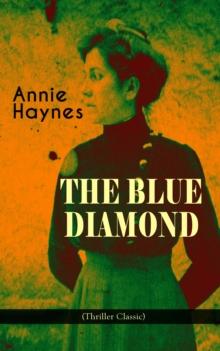 THE BLUE DIAMOND (Thriller Classic) : Intriguing Golden Age Mystery from the Renowned Author of The House in Charlton Crescent, The Crime at Tattenham Corner & Who Killed Charmian Karslake?