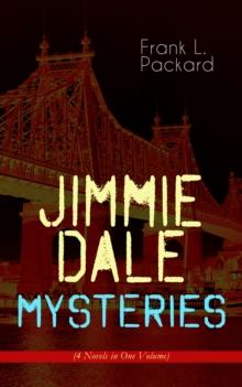 Jimmie Dale Mysteries (4 Novels in One Volume) : The First "Masked Hero": The Adventures of Jimmie Dale, The Further Adventures of Jimmie Dale, Jimmie Dale and the Phantom Clue & Jimmie Dale and Blue