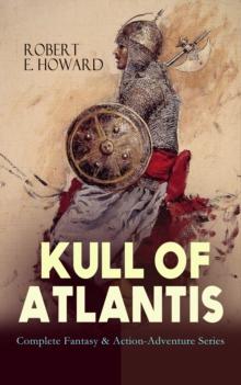 KULL OF ATLANTIS - Complete Fantasy & Action-Adventure Series : KULL OF ATLANTIS - Complete Fantasy & Action-Adventure Series