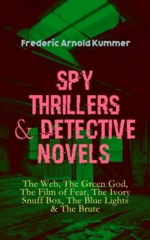 Spy Thrillers & Detective Novels: The Web, The Green God, The Film of Fear, The Ivory Snuff Box, The Blue Lights & The Brute : Espionage Thrillers & International Crime Mysteries