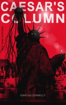 CAESAR'S COLUMN (New York Dystopia) : A Fascist Nightmare of the Rotten 20th Century American Society - Time Travel Novel From the Renowned Author of "Atlantis"