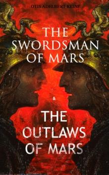 THE SWORDSMAN OF MARS & THE OUTLAWS OF MARS : Sword & Sorcery Adventure Novels set on an Ancient Mars