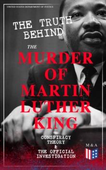 The Truth Behind the Murder of Martin Luther King - Conspiracy Theory & The Official Investigation : Alternative Version of the Memphis Assassination - Official Government Report on Different Allegati