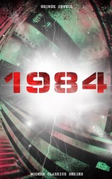 1984 (Modern Classics Series) : Big Brother Is Watching You - A Political Sci-Fi Dystopia