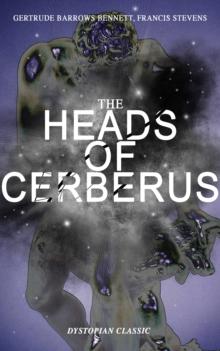 THE HEADS OF CERBERUS (Dystopian Classic) : The First Sci-Fi to use the Idea of Parallel Worlds and Alternate Time