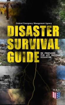 Disaster Survival Guide - Be Prepared for Any Natural Disaster : Ready to React! - What to Do When Emergency Occur: How to Prepare for the Earthquake, Flood, Hurricane, Tornado, Wildfire or Winter Sto