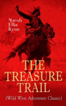 THE TREASURE TRAIL (Wild West Adventure Classic) : The Story of the Land of Gold and Sunshine