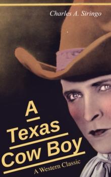 A Texas Cow Boy (A Western Classic) : Real Life Story of a Real Cowboy