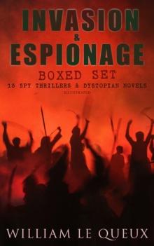 INVASION & ESPIONAGE Boxed Set - 15 Spy Thrillers & Dystopian Novels (Illustrated) : The Price of Power, The Great War in England in 1897, The Invasion of 1910, Spies of the Kaiser, The Czar's Spy, Of