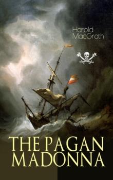 THE PAGAN MADONNA : A Tale of a Grand Theft, Thrilling Adventure and Treasure Hunt