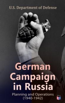 German Campaign in Russia: Planning and Operations (1940-1942) : WW2: Strategic & Operational Planning: Directive Barbarossa, The Initial Operations, German Attack on Moscow, Offensive in the Caucasus