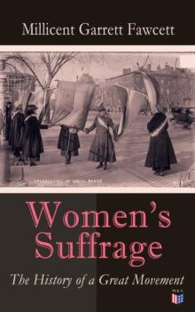 Women's Suffrage: The History of a Great Movement