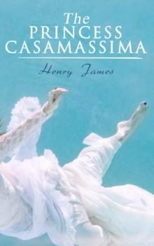 The Princess Casamassima : Victorian Romance Novel