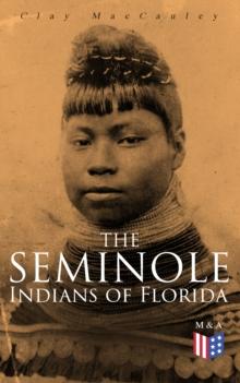 The Seminole Indians of Florida : With Original Illustrations