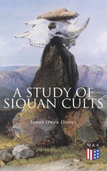 A Study of Siouan Cults : Illustrated Edition