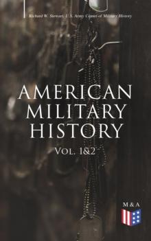 American Military History (Vol. 1&2) : From the American Revolution to the Global War on Terrorism (Illustrated Edition)