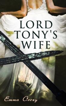 Lord Tony's Wife : The Scarlet Pimpernel Action-Adventure Novel