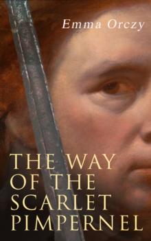 The Way of the Scarlet Pimpernel : Historical Action-Adventure Novel