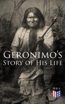 Geronimo's Story of His Life : With Original Photos