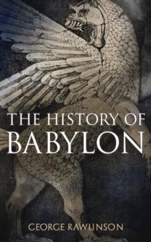 The History of Babylon : Illustrated Edition