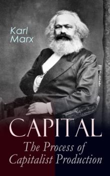 Capital: The Process of Capitalist Production