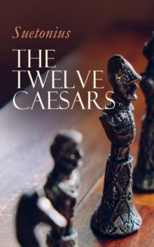 The Twelve Caesars : The Lives of the Roman Emperors