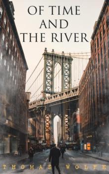 Of Time and the River : A Legend of Man's Hunger in His Youth