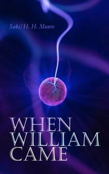 When William Came : A Story of London under the Hohenzollerns