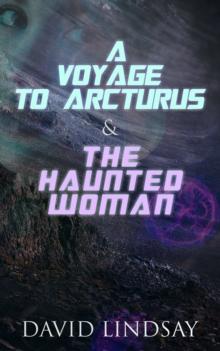 A Voyage to Arcturus & The Haunted Woman : 2 Books in One Edition