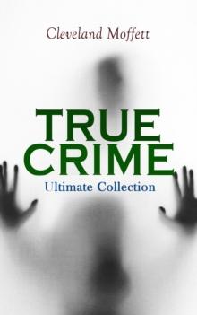 TRUE CRIME - Ultimate Collection : Detective Cases from the Archives of Pinkerton (Including The Mysterious Card & Its Sequel)