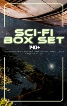 Sci-Fi Box Set: 140+ Dystopian Novels, Novels Space Adventures, Lost World Classics & Apocalyptic Tales : The War of the Worlds, The Outlaws of Mars, The Star Rover, Planetoid 127, Frankenstein, Lord