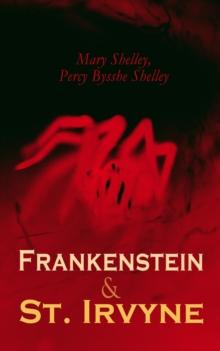 Frankenstein & St. Irvyne : Two Gothic Novels by The Shelleys